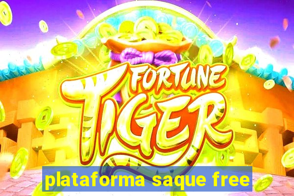 plataforma saque free